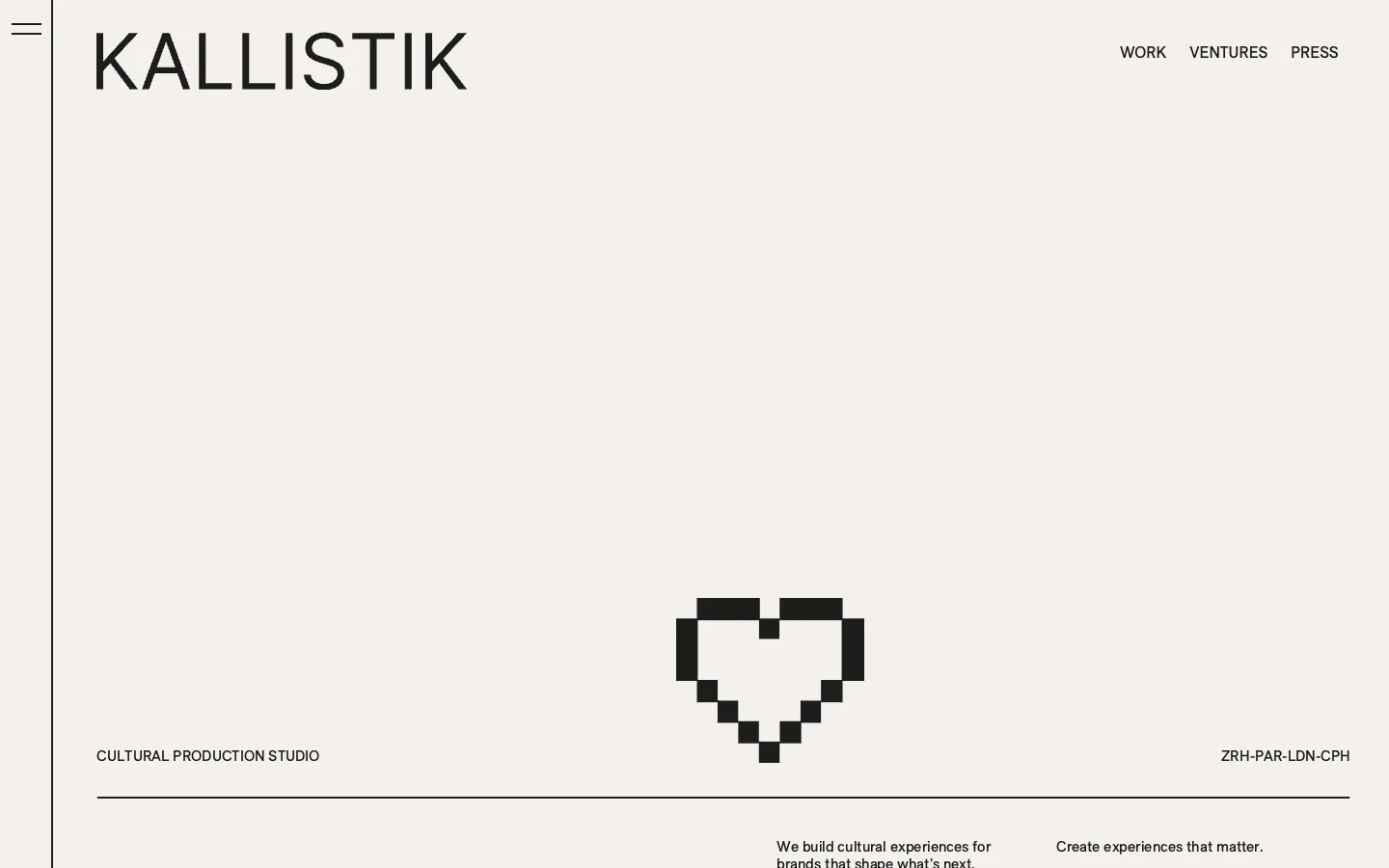 Top of the Kallistik home page on an off white ground: the wordmark KALLISTIK at the top left, the links Work, Ventures and Press at the top right, a menu icon in a narrow left rail, and a heart drawn from black pixel squares above a thin rule, between the lines Cultural production studio and ZRH-PAR-LDN-CPH.