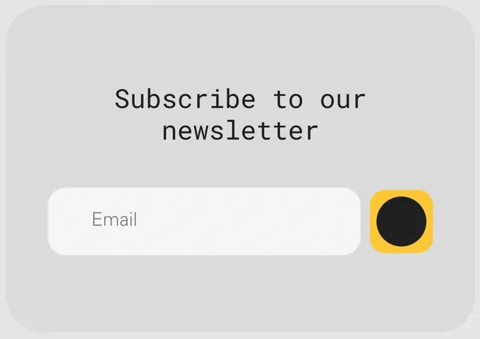 The newsletter block: the line Subscribe to our newsletter, an Email field and a round dark button with a yellow ring.