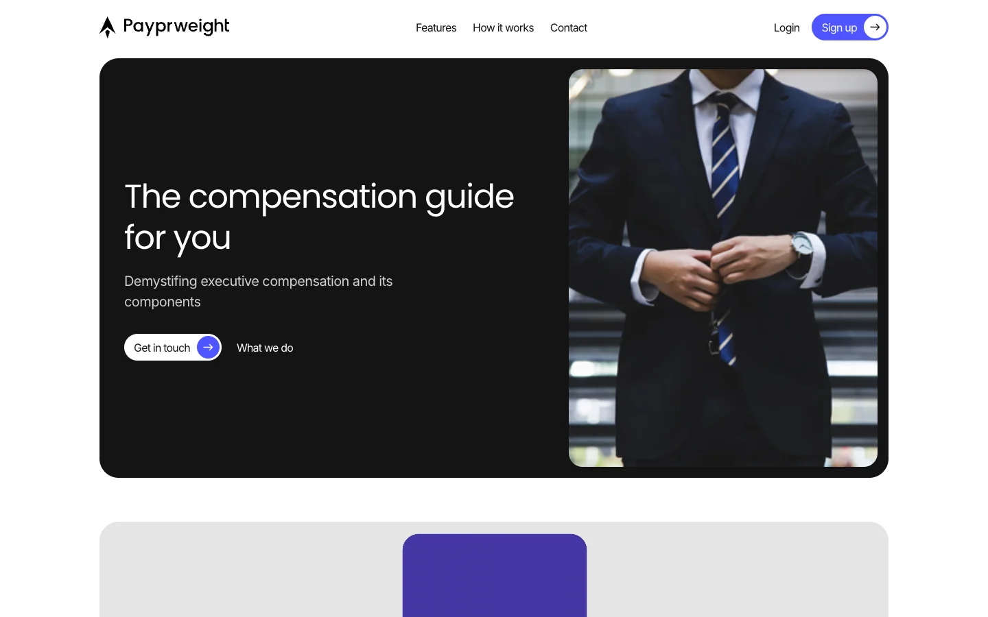 The home page of payprweight.com: the Payprweight logo, a navigation with Features, How it works and Contact, Login and a blue Sign up button. Below, a black rounded panel with the line The compensation guide for you, the sentence Demystifing executive compensation and its components, the buttons Get in touch and What we do, and a photo of a person in a dark suit and striped tie.