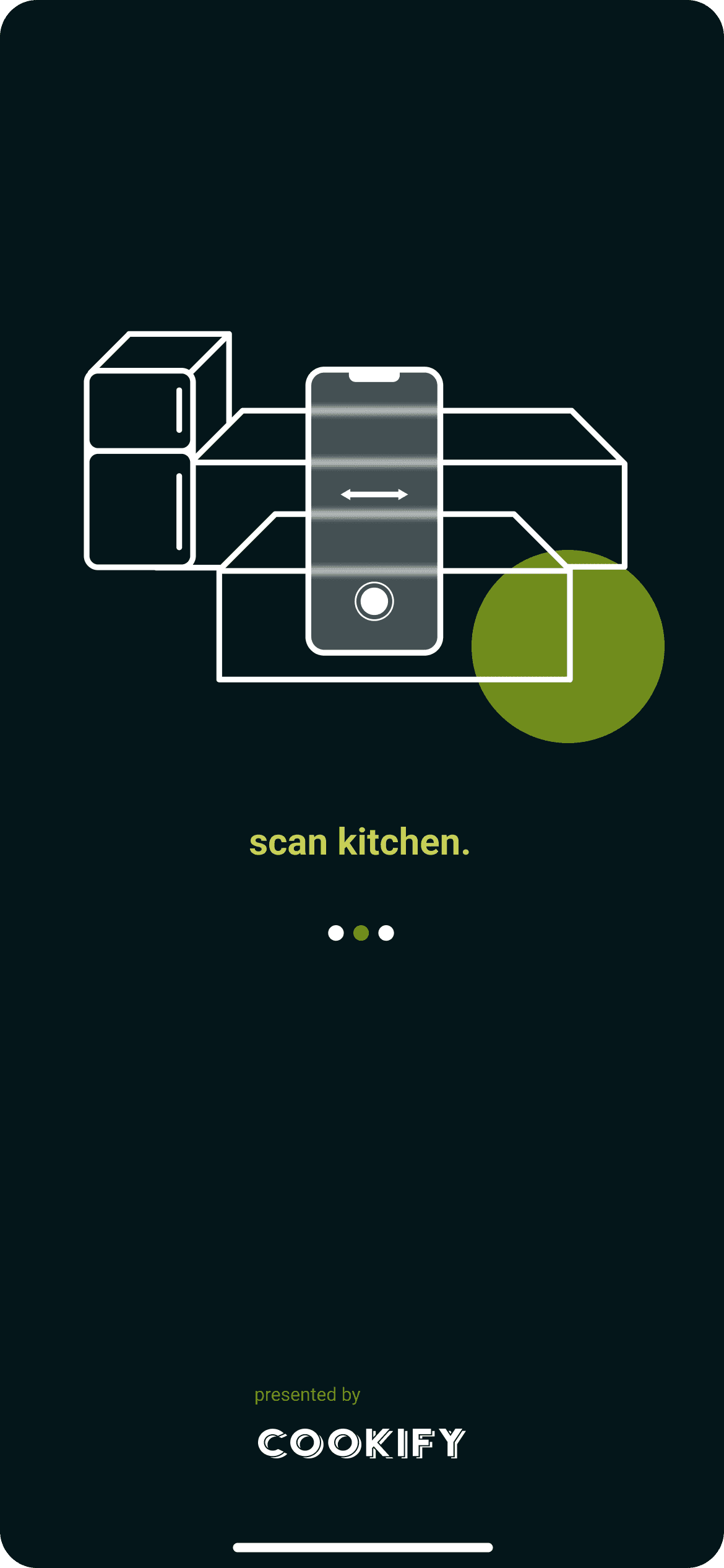 Intro screen on very dark green: a white line drawing of kitchen boxes and a phone scanning them, with an olive green circle behind it. Below it the words scan kitchen., three dots, and the COOKIFY wordmark at the bottom.