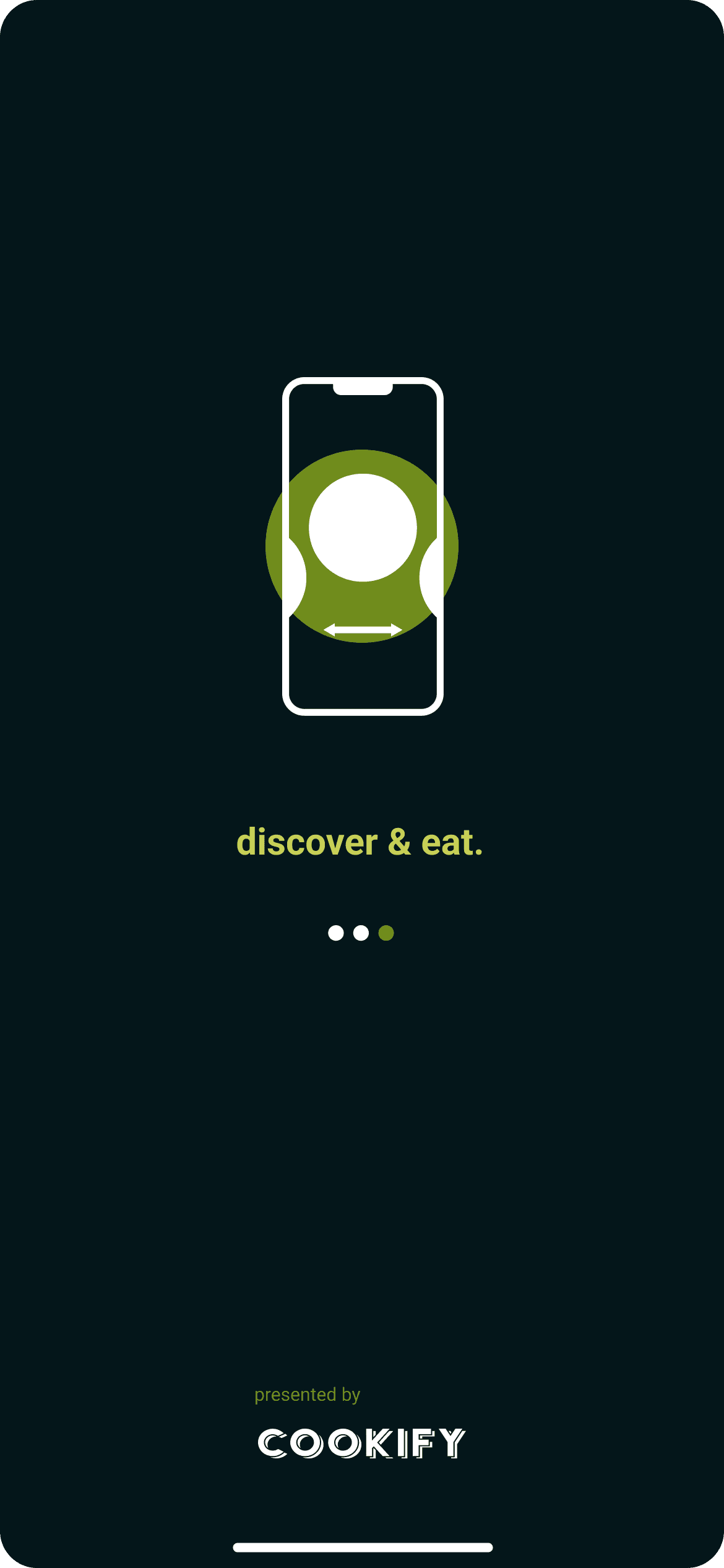 Intro screen on very dark green: a white line drawing of a phone showing a plate, with an olive green circle behind it. Below it the words discover & eat., three dots, and the COOKIFY wordmark at the bottom.